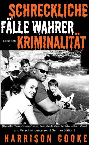 [Schreckliche Fälle wahrer Kriminalität 07] • Fesselnde Geschichten über Mord und Verschwindenlassen